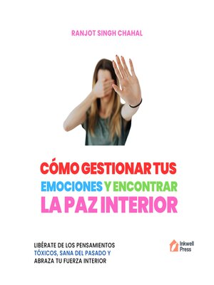 cover image of CÓMO GESTIONAR TUS EMOCIONES Y ENCONTRAR LA PAZ INTERIOR